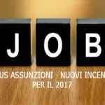 Bonus assunzioni 2017, tutte le news sul Bonus Sud, Garanzia Giovani, Bonus Donne e Lavoratori Over 50